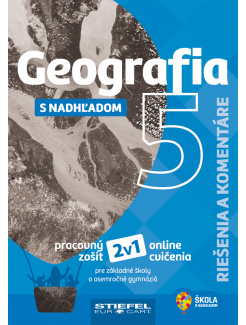 Geografia 5 s nadhľadom - Riešenia a komentáre