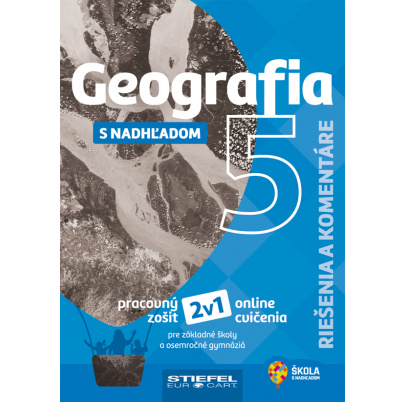 Geografia 5 s nadhľadom - Riešenia a komentáre